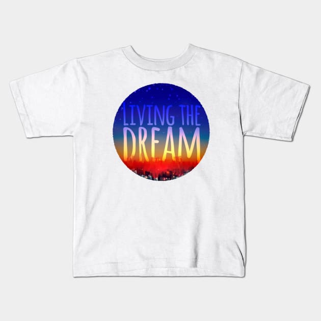 Living the Dream Kids T-Shirt by TimelessJourney